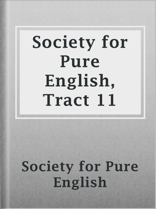 Title details for Society for Pure English, Tract 11 by Society for Pure English - Available
